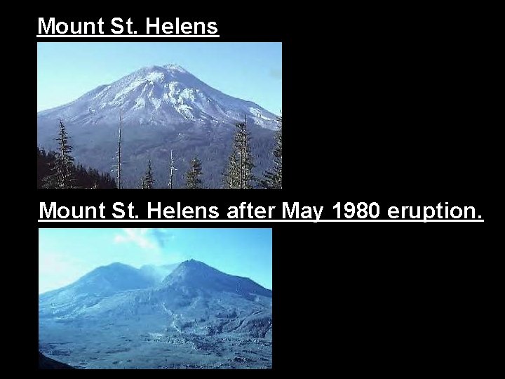 Mount St. Helens after May 1980 eruption. Mount St. Helens after May 1980 eruption.