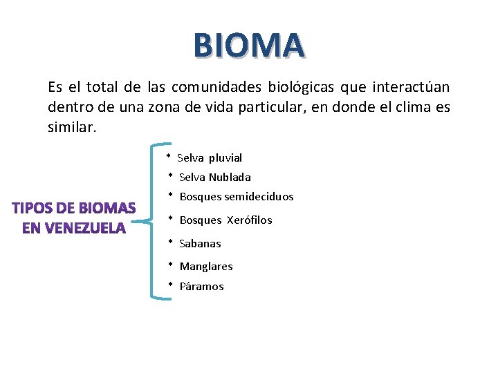 BIOMA Es el total de las comunidades biológicas que interactúan dentro de una zona