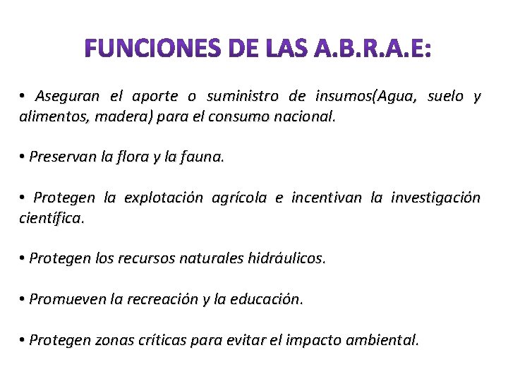  • Aseguran el aporte o suministro de insumos(Agua, suelo y alimentos, madera) para