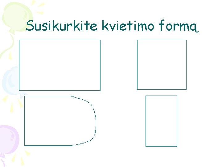 Susikurkite kvietimo formą 