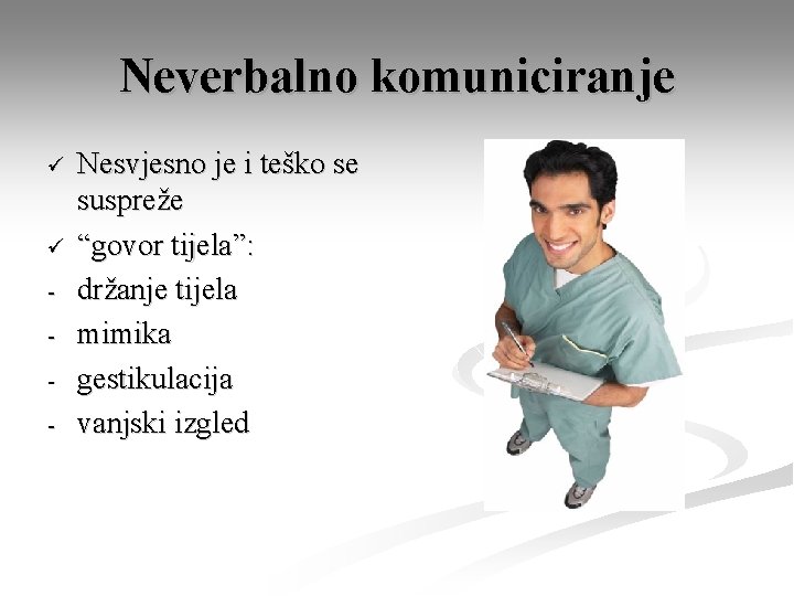 Neverbalno komuniciranje ü ü - Nesvjesno je i teško se suspreže “govor tijela”: držanje