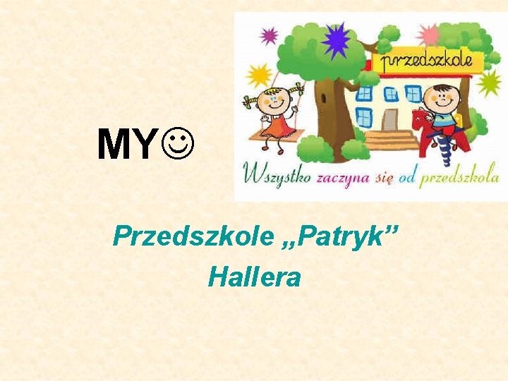MY Przedszkole „Patryk” Hallera MY Przedszkole „Patryk” Hallera