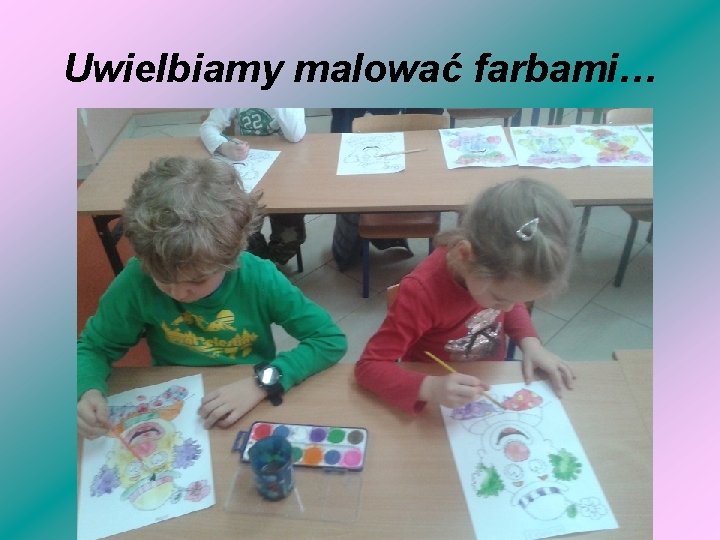 Uwielbiamy malować farbami… 