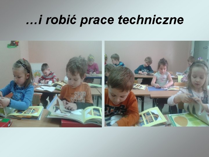 …i robić prace techniczne …i robić prace techniczne