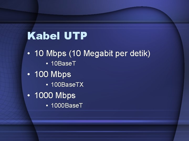 Kabel UTP • 10 Mbps (10 Megabit per detik) • 10 Base. T •