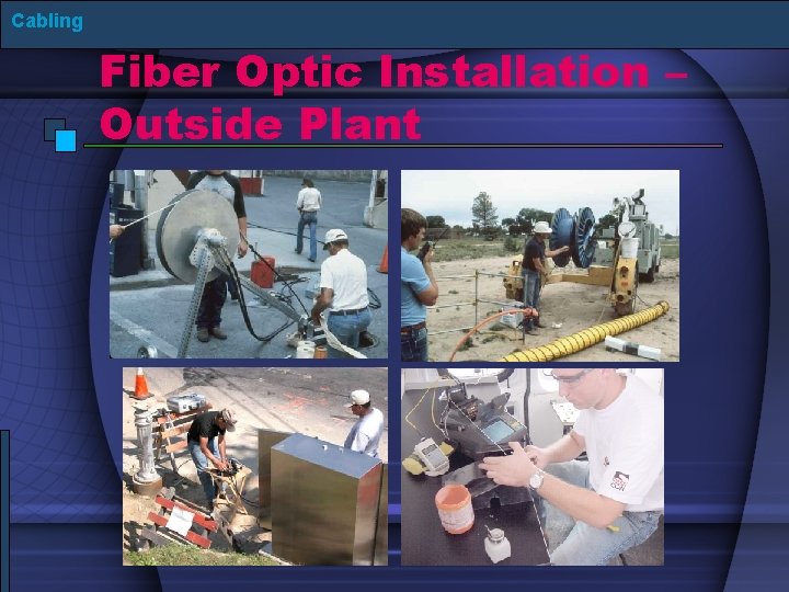 Cabling Fiber Optic Installation – Outside Plant 