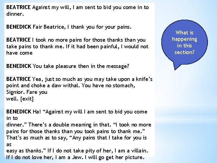 BEATRICE Against my will, I am sent to bid you come in to dinner. BEATRICE Against my will, I am sent to bid you come in to dinner.