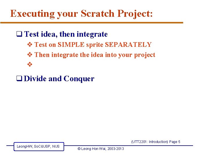 Executing your Scratch Project: q Test idea, then integrate v Test on SIMPLE sprite