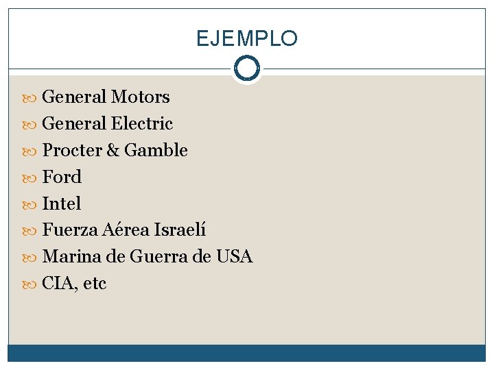 EJEMPLO General Motors General Electric Procter & Gamble Ford Intel Fuerza Aérea Israelí Marina