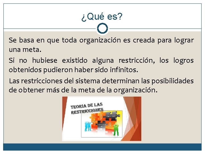 ¿Qué es? Se basa en que toda organización es creada para lograr una meta.