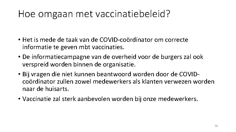 Hoe omgaan met vaccinatiebeleid? • Het is mede de taak van de COVID-coördinator om