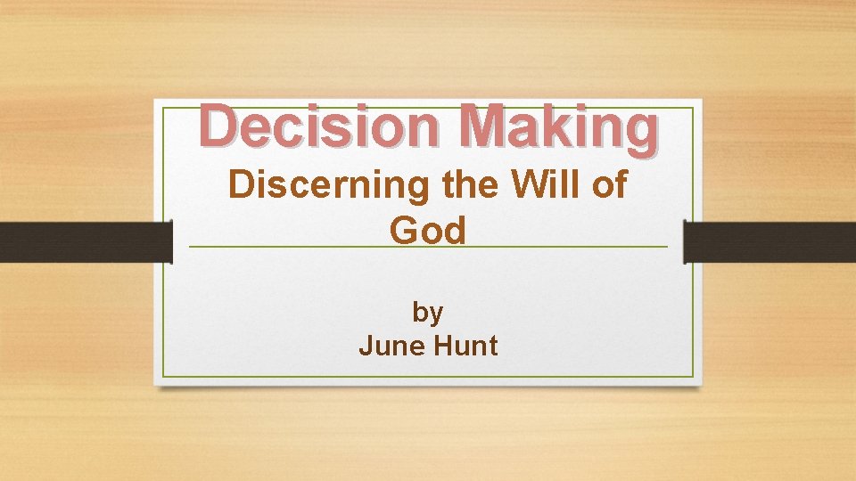 Decision Making Discerning the Will of God by June Hunt 