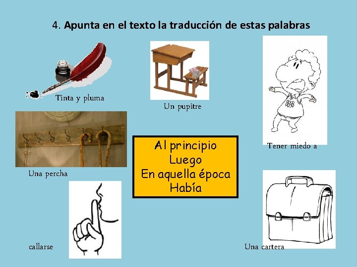 4. Apunta en el texto la traducción de estas palabras Tinta y pluma Una