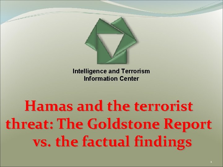 Intelligence and Terrorism Information Center Hamas and the terrorist threat: The Goldstone Report vs.