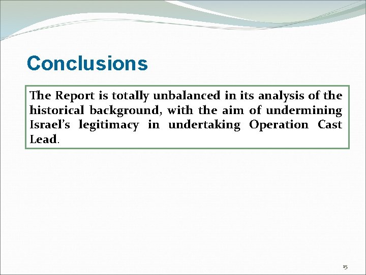 Conclusions The Report is totally unbalanced in its analysis of the historical background, with