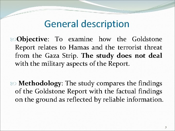 General description Objective: To examine how the Goldstone Report relates to Hamas and the