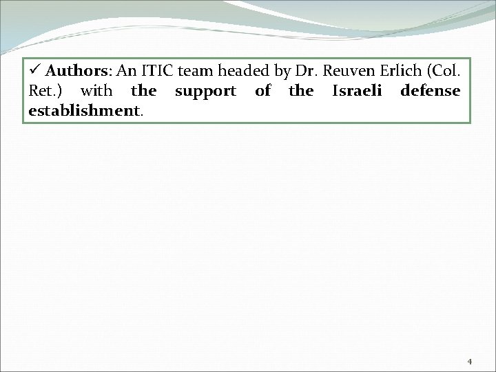 ü Authors: An ITIC team headed by Dr. Reuven Erlich (Col. Ret. ) with