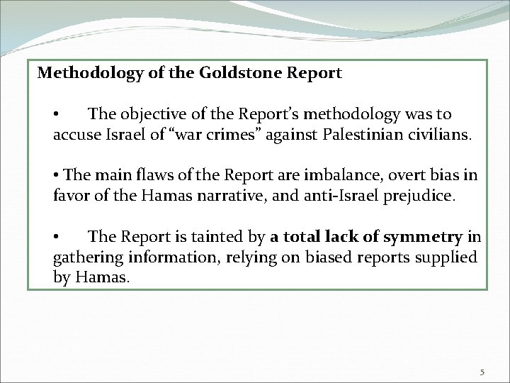 Methodology of the Goldstone Report • The objective of the Report’s methodology was to