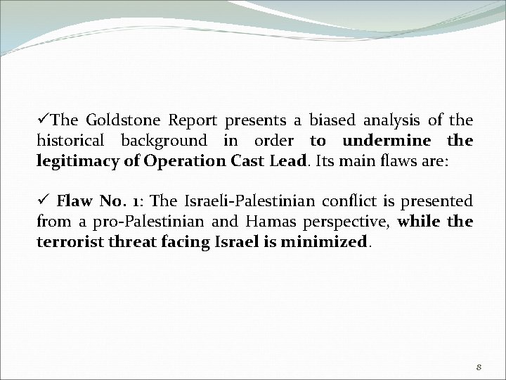 üThe Goldstone Report presents a biased analysis of the historical background in order to