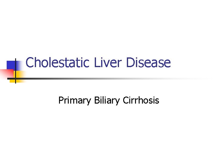 Cholestatic Liver Disease Primary Biliary Cirrhosis 