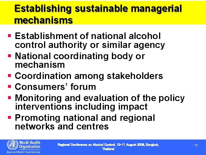 Establishing sustainable managerial mechanisms § Establishment of national alcohol § § § control authority Establishing sustainable managerial mechanisms § Establishment of national alcohol § § § control authority