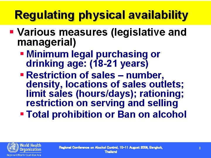 Regulating physical availability § Various measures (legislative and managerial) § Minimum legal purchasing or Regulating physical availability § Various measures (legislative and managerial) § Minimum legal purchasing or