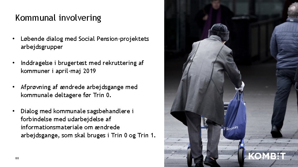 Kommunal involvering • Løbende dialog med Social Pension-projektets arbejdsgrupper • Inddragelse i brugertest med