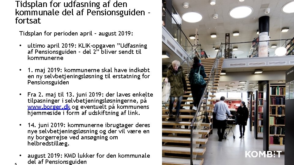 Tidsplan for udfasning af den kommunale del af Pensionsguiden fortsat Tidsplan for perioden april