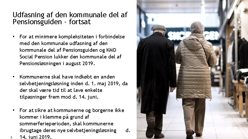 Udfasning af den kommunale del af Pensionsguiden - fortsat • For at minimere kompleksiteten