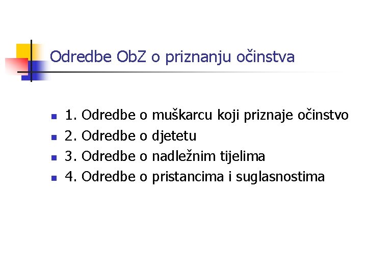 Odredbe Ob. Z o priznanju očinstva n n 1. 2. 3. 4. Odredbe o