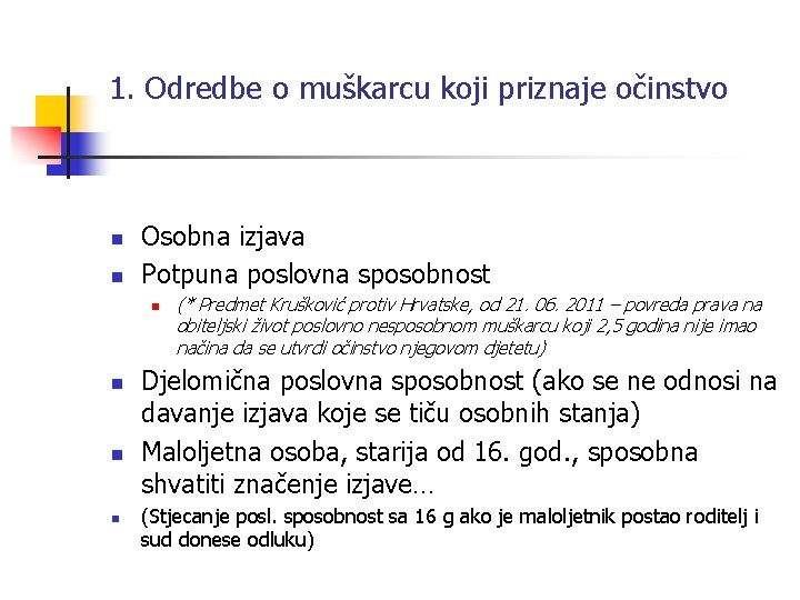 1. Odredbe o muškarcu koji priznaje očinstvo n n Osobna izjava Potpuna poslovna sposobnost