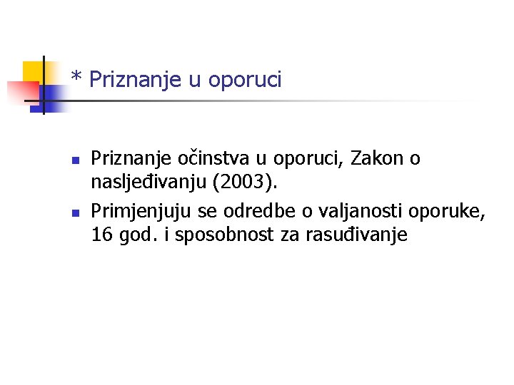 * Priznanje u oporuci n n Priznanje očinstva u oporuci, Zakon o nasljeđivanju (2003).
