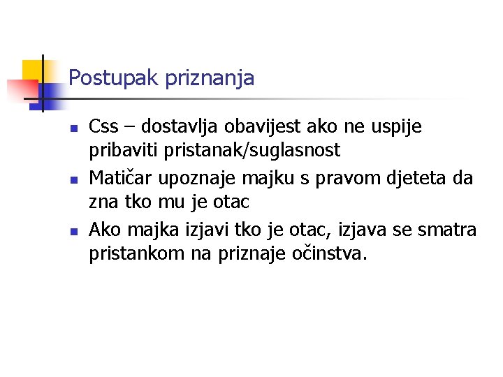 Postupak priznanja n n n Css – dostavlja obavijest ako ne uspije pribaviti pristanak/suglasnost