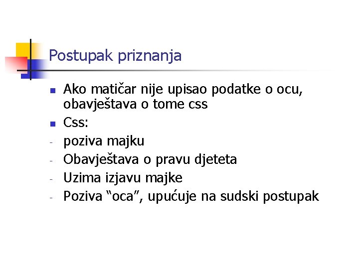 Postupak priznanja n n - Ako matičar nije upisao podatke o ocu, obavještava o