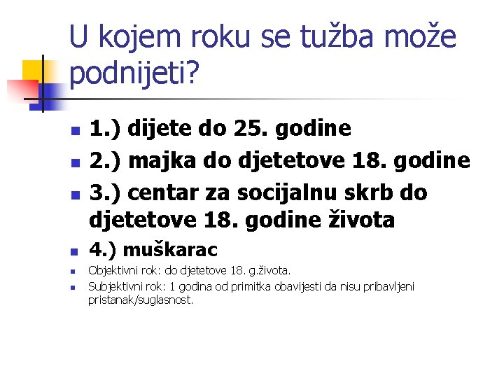 U kojem roku se tužba može podnijeti? n n n 1. ) dijete do