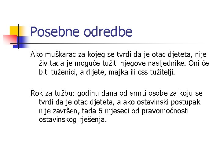 Posebne odredbe Ako muškarac za kojeg se tvrdi da je otac djeteta, nije živ