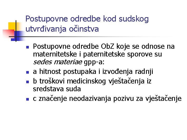 Postupovne odredbe kod sudskog utvrđivanja očinstva n n Postupovne odredbe Ob. Z koje se