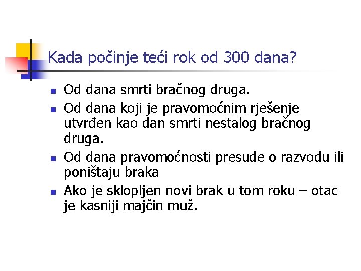 Kada počinje teći rok od 300 dana? n n Od dana smrti bračnog druga.