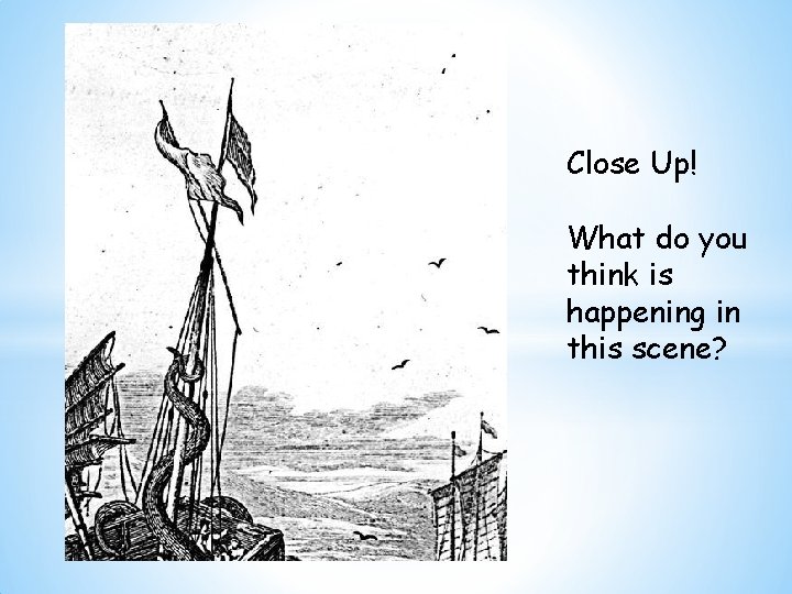 Close Up! What do you think is happening in this scene? 