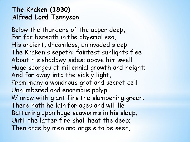 The Kraken (1830) Alfred Lord Tennyson Below the thunders of the upper deep, Far