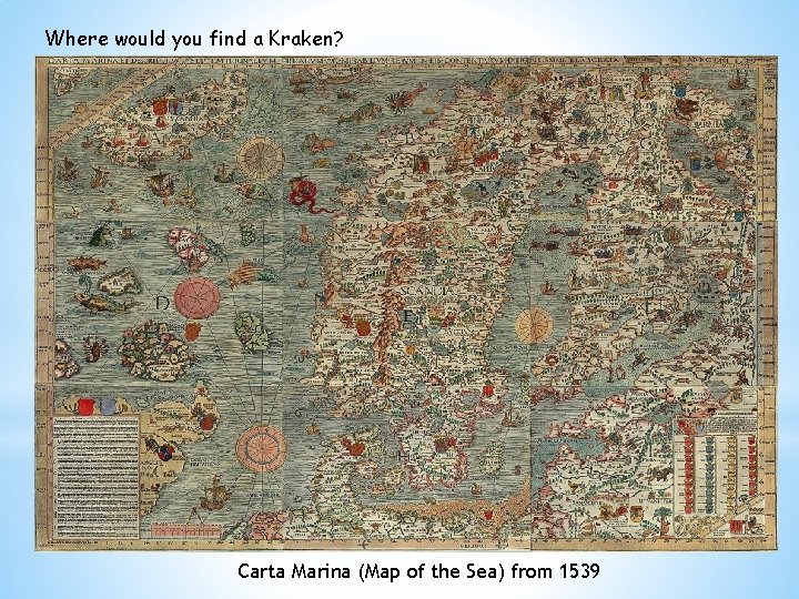 Where would you find a Kraken? Carta Marina (Map of the Sea) from 1539