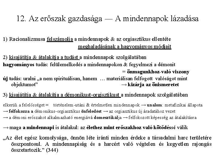 12. Az erőszak gazdasága ― A mindennapok lázadása 1) Racionalizmusa felszámolja a mindennapok &