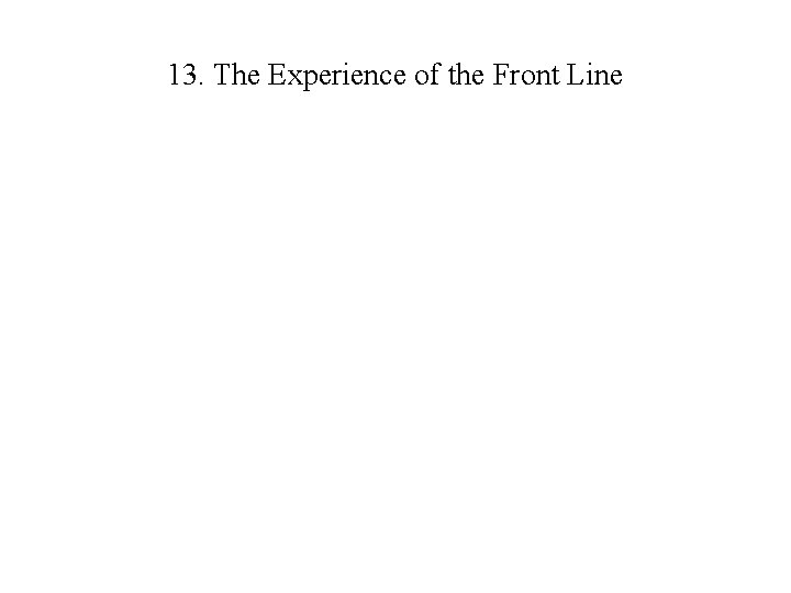 13. The Experience of the Front Line 