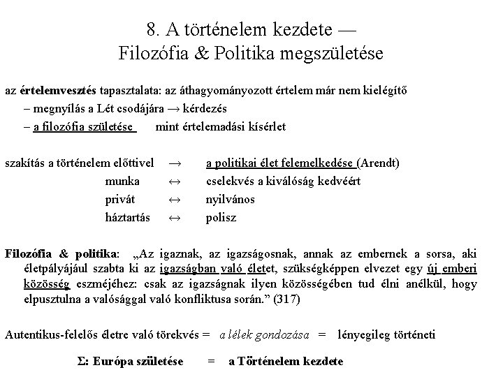 8. A történelem kezdete ― Filozófia & Politika megszületése az értelemvesztés tapasztalata: az áthagyományozott