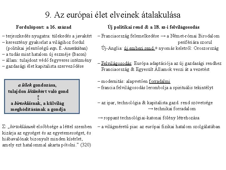 9. Az európai élet elveinek átalakulása Fordulópont: a 16. század ‒ terjeszkedés nyugatra: tülekedés