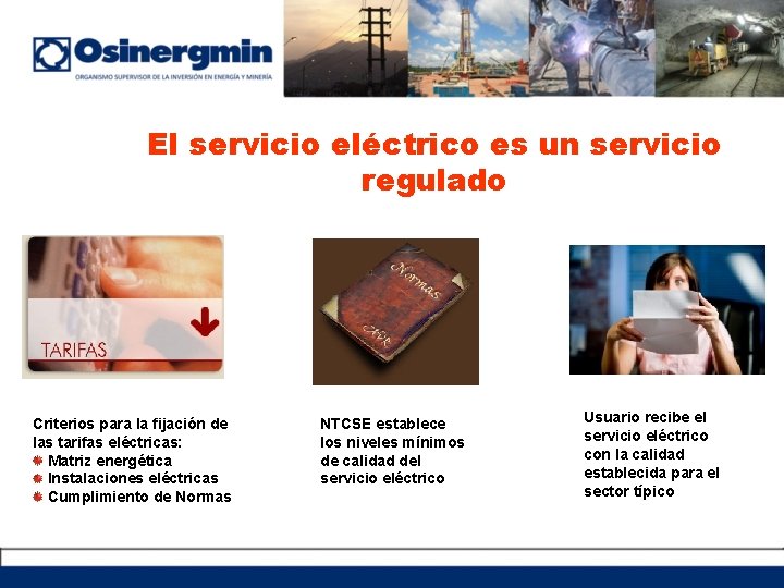 El servicio eléctrico es un servicio regulado Criterios para la fijación de las tarifas