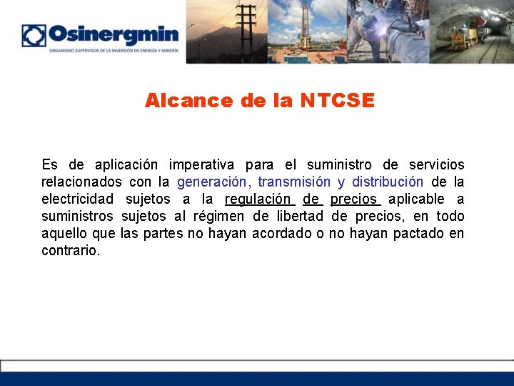 Alcance de la NTCSE Es de aplicación imperativa para el suministro de servicios relacionados