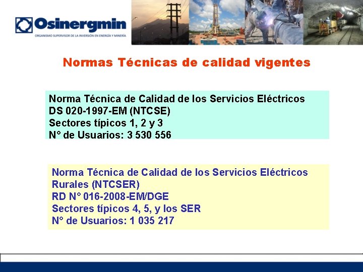 Normas Técnicas de calidad vigentes Norma Técnica de Calidad de los Servicios Eléctricos DS