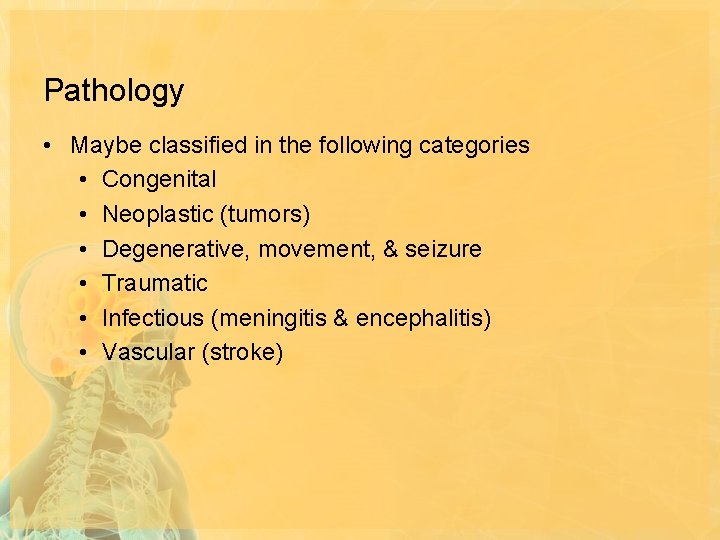 Pathology • Maybe classified in the following categories • Congenital • Neoplastic (tumors) •