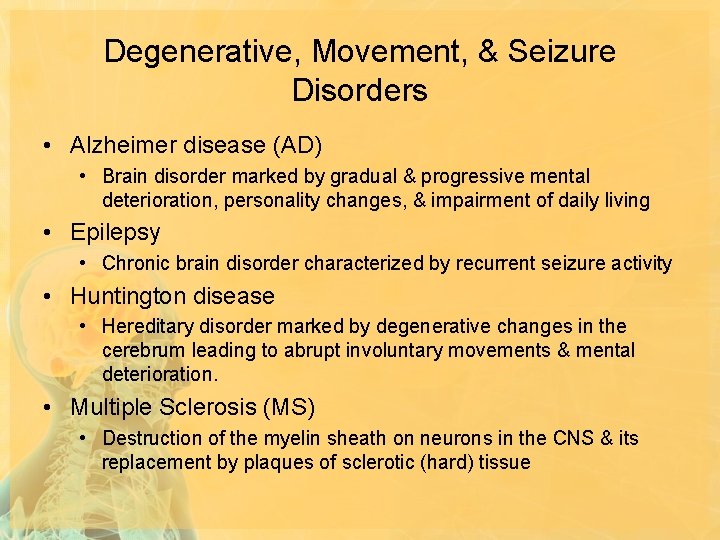 Degenerative, Movement, & Seizure Disorders • Alzheimer disease (AD) • Brain disorder marked by